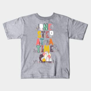 one step at a time Kids T-Shirt